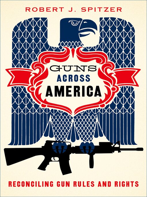 Title details for Guns across America by Robert Spitzer - Available
